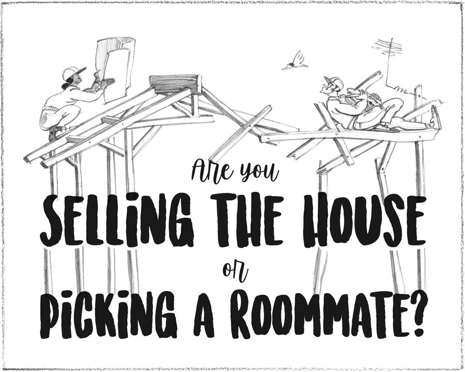 Are You Selling The House Or Picking A Roommate